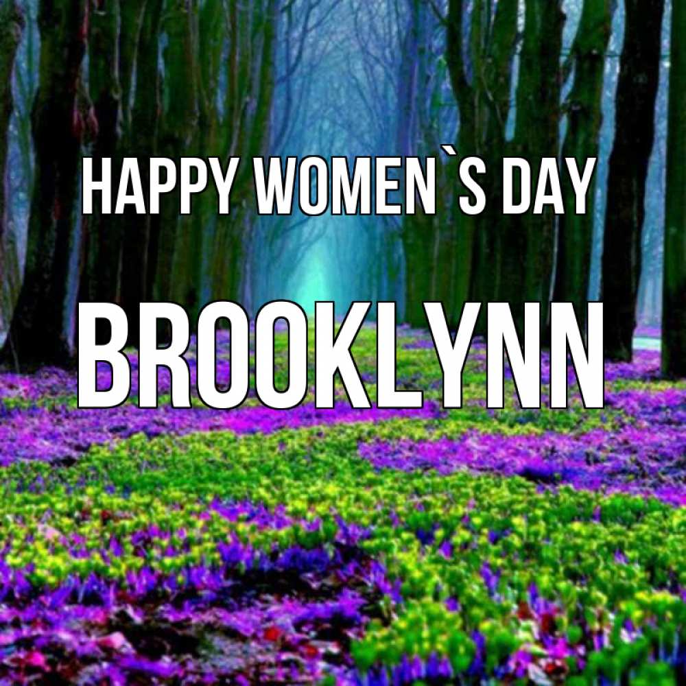 Greetings card с именем, Brooklynn happy women`s day фиолетовые цветы в лесу 1 Greetings with text for free download 